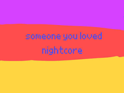 Someone you loved Nightcore  (remix) 