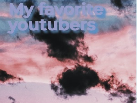 My favorite youtubers✧