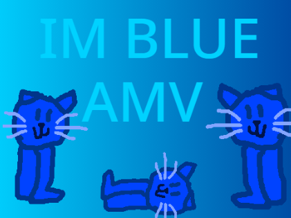Im blue AMV