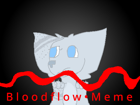 •°* B l o o d f l o w *°• Meme