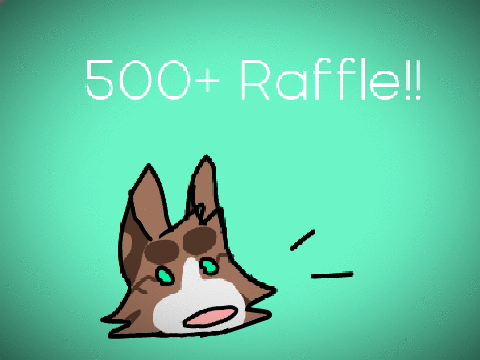 Raffle for 500+!!(CLOSED)