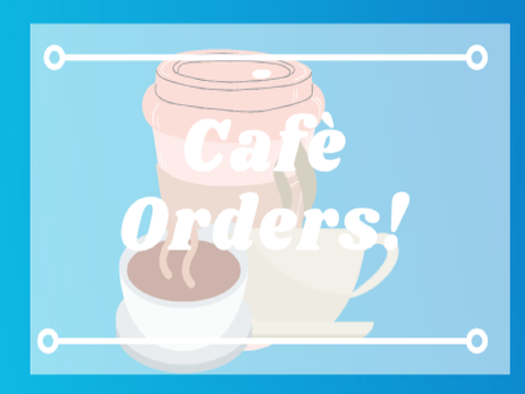 Cafe Orders !