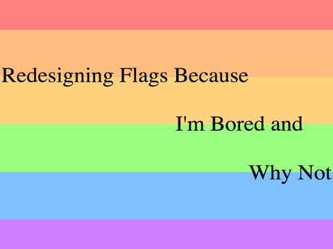Redesigning Flags because bored
