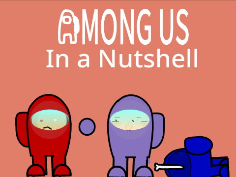Among Us In a Nutshell