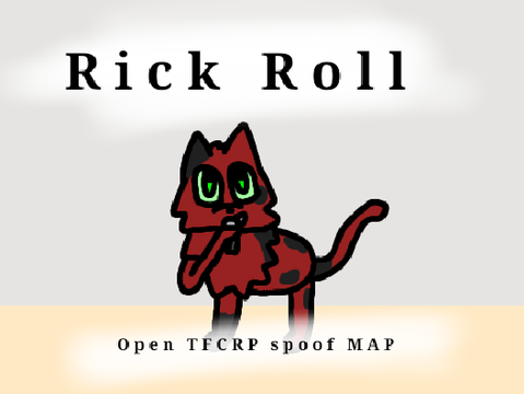 Rick Roll - Spoof TFCRP MAP