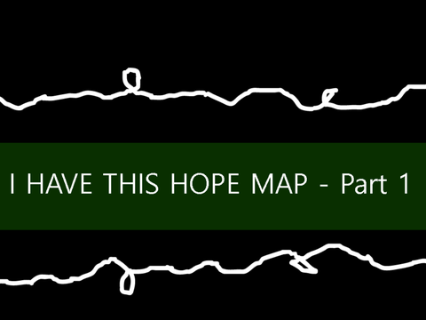I Have This Hope MAP PART 1