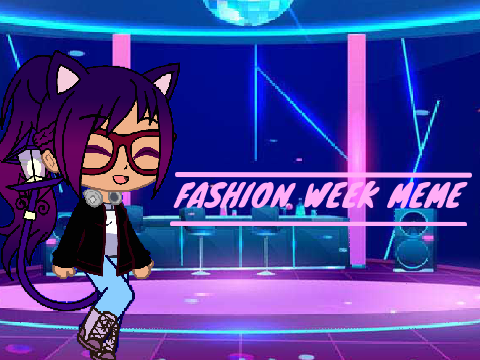 Fashion Week //meme// 200 Follower Special