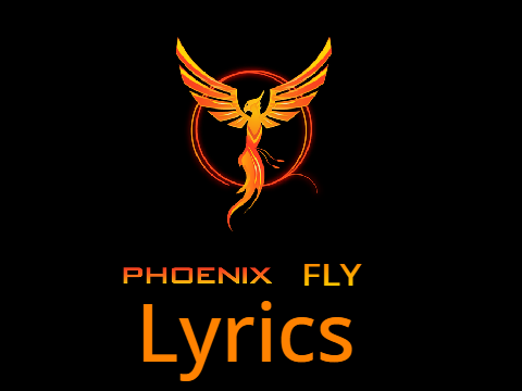 Phoenix fly: Lyrics