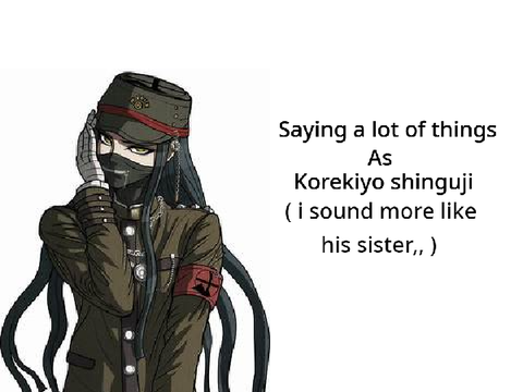 Saying a lot of things as korekiyo shinguji.