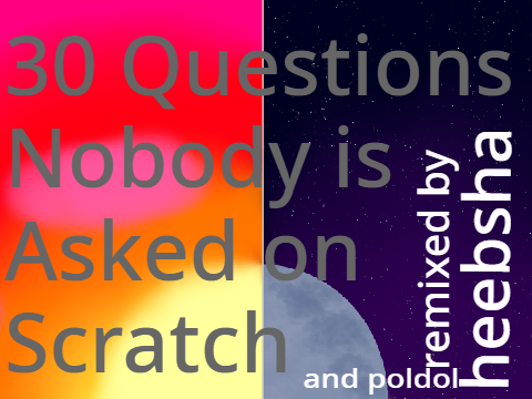 30 Questions Nobody Is Asked On Scratch remix