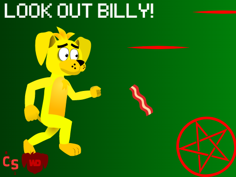 Look out Billy! (Planned for an update soon) 