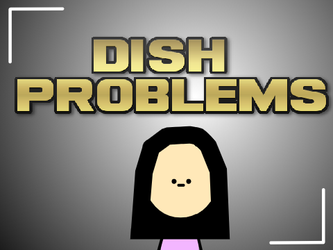 Dish Problems