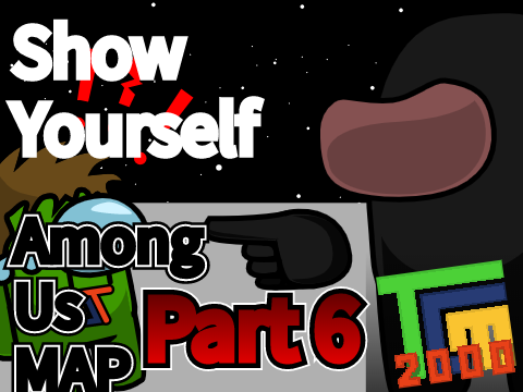 Show Yourself | Among Us MAP | Part 6