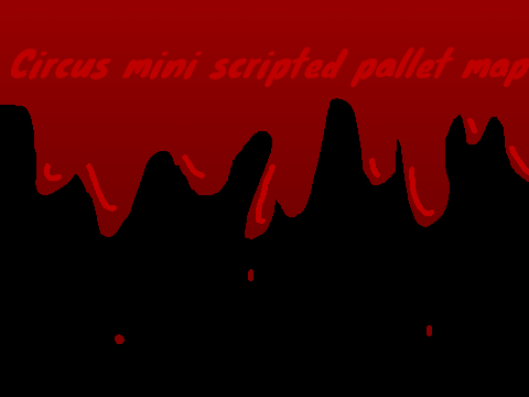 Circus (Halloween Mini scripted pallet Map)