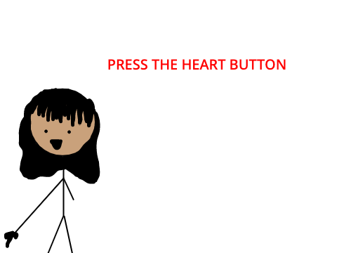 PRESS THE HEART BUTTON