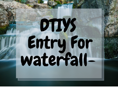 DTIYS Entry for @waterfall-