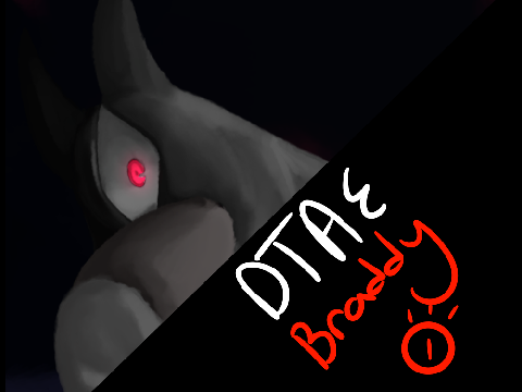 -DTAE- Braddy (Creep Warning!!)