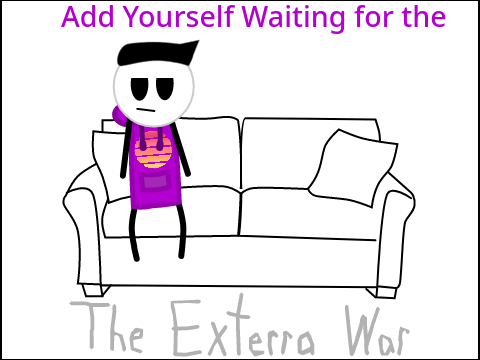 Add Yourself Waiting for the The Exterra War