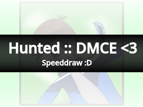 Hunted :: DMCE <3