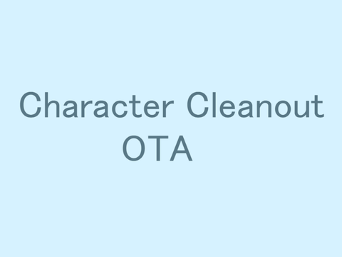 +Character Cleanout OTA!+