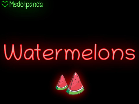 Watermelons: Neon Lettering