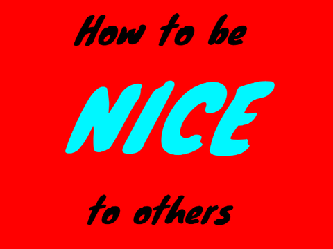 How to be NICE to others