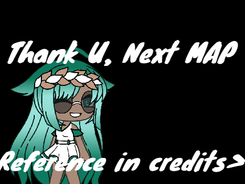 Thank U, Next  II  Gacha MAP (OPEN)