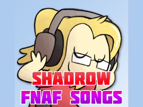 Shadrow FNAF Songs