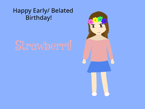 Happy early/ Belated bithday!