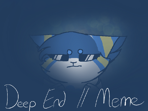 Deep End // Meme