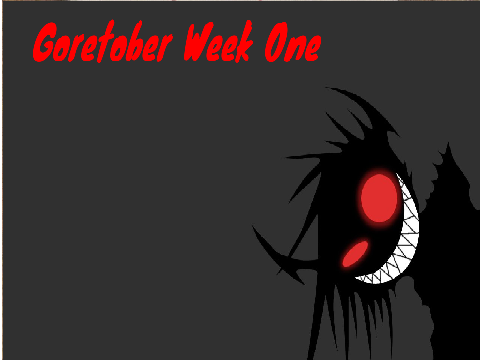 Goretober Week One