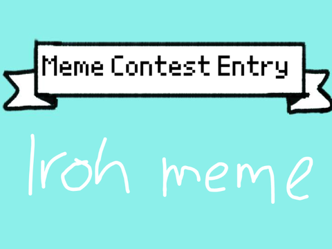 Iroh meme - 1k meme contest entry