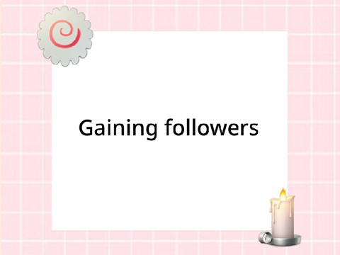 Gaining followers like a pro