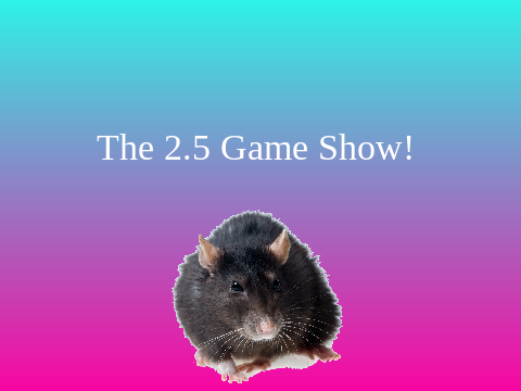 2.5 Game Show
