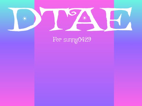 DTAE for @sunny0429