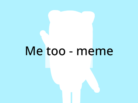 Me too - meme