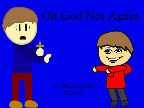 Oh God Not Again