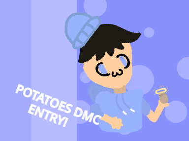 Potato's DMC entry ;-;