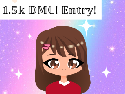 ♡ 1.5k DMC! ˎˊ- Entry!