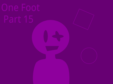 One Foot ||Part 15||