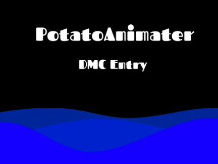 DMC ENTRY - PotatoAnimator