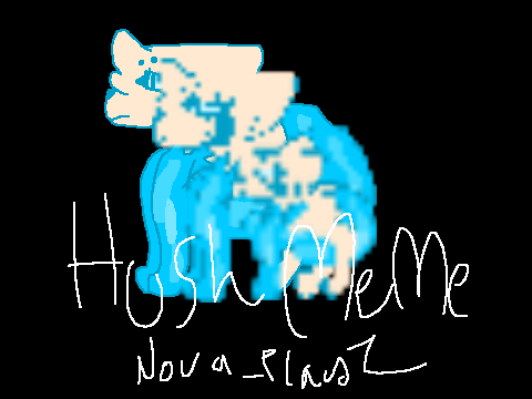 | Hush | : | M e m e ? |