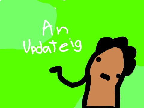 An Update (TylerWoomy edition, read description)