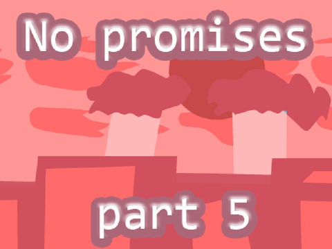 No Promises Part 5