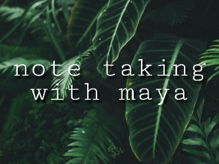 ☘ note taking with maya