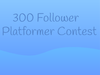 300 Follower Platformer Contest
