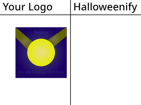 Give me your logo and I'll Halloweenify it.