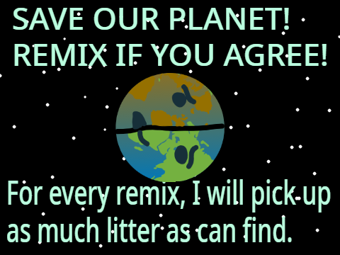 Help save our planet!! Remix if you agree! remix remix
