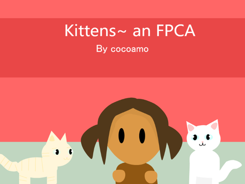 Kittens~ an FPCA