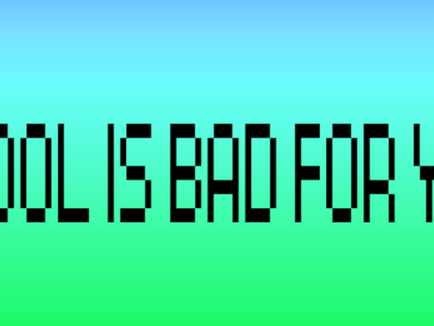 School is bad for you